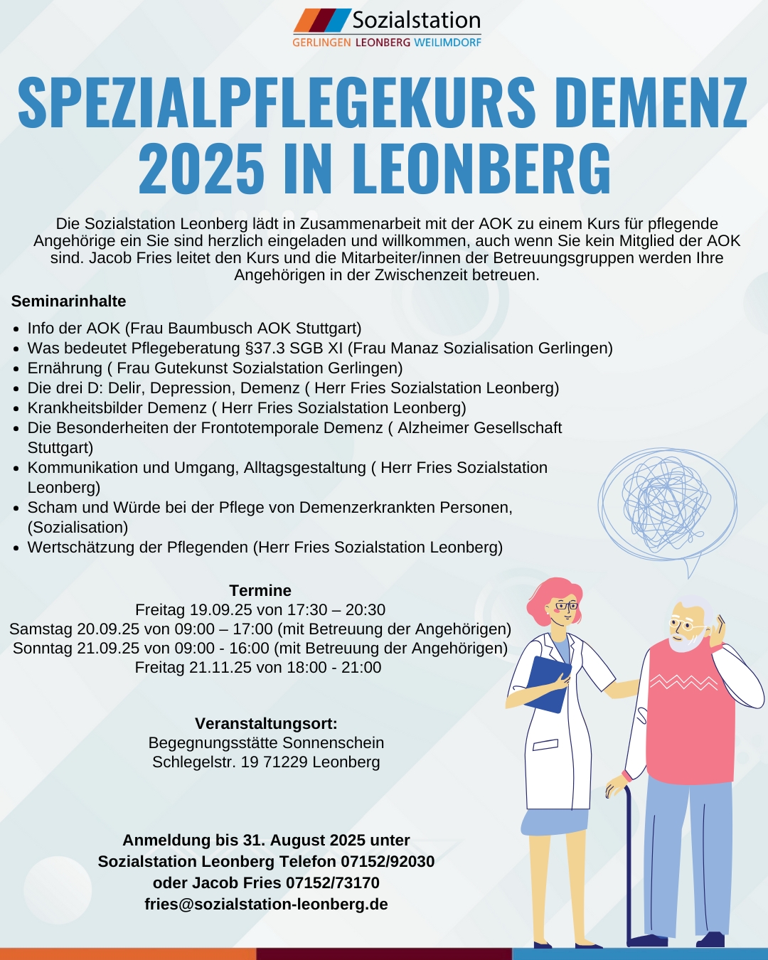 SPEZIALPFLEGEKURS DEMENZ 2025 IN LEONBERG DieSozialstationLeonberg lädt in Zusammenarbeit mit der AOK zu einemKurs fürpflegende Angehörige ein Sie sind herzlich eingeladen und willkommen auch wen